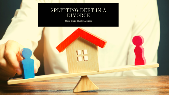 Splitting Debt In A Divorce Rhode Island Divorce Lawyer