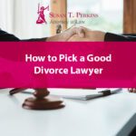 How to Pick a Good Divorce Lawyer